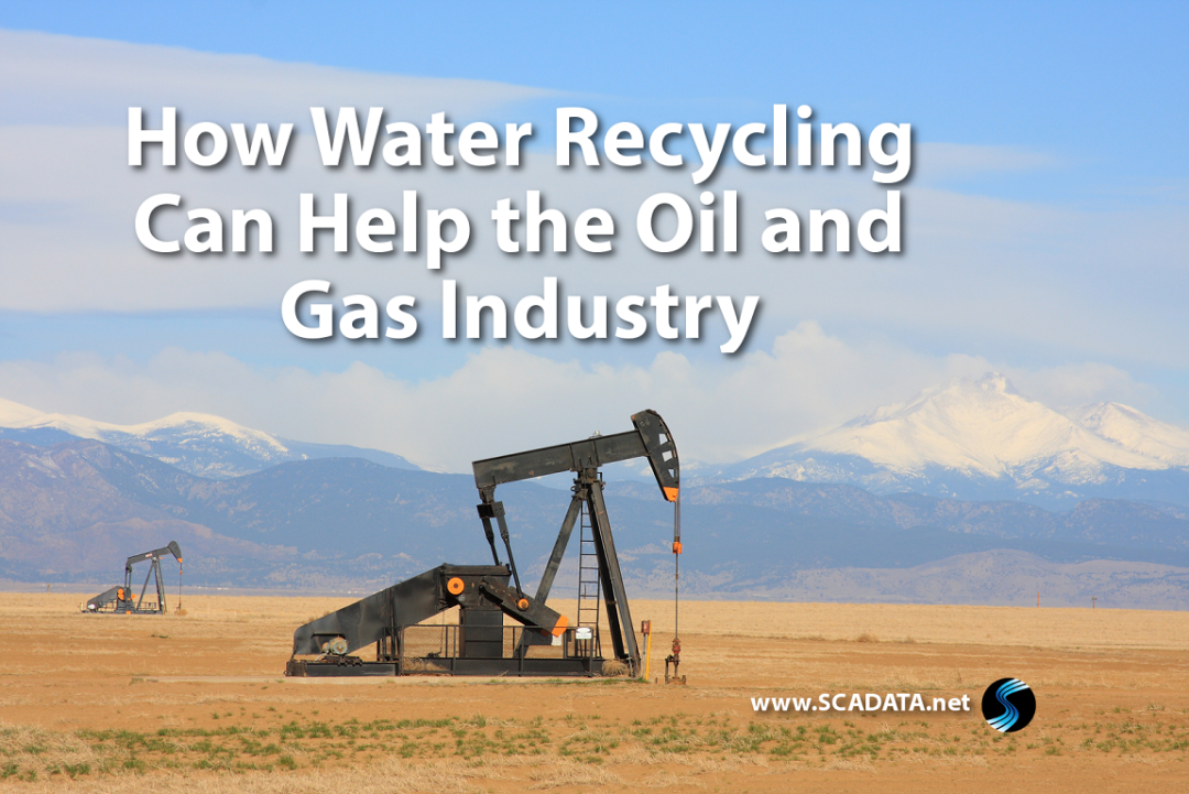 How Water Recycling Can Help The Oil And Gas Industry - Scadata